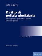 Ebook Compendio ed elementi di Diritto di polizia giudiziaria di Vito Ingletti edito da Laurus Robuffo