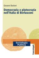 Ebook Democrazia e plutocrazia nell’Italia di Berlusconi di Giovanni Barbieri edito da Franco Angeli Edizioni