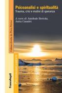 Ebook Psicoanalisi e spiritualità di AA. VV. edito da Franco Angeli Edizioni