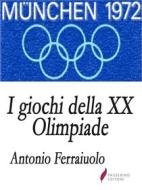 Ebook I giochi della XX Olimpiade di Ferraiuolo Antonio edito da Passerino