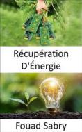 Ebook Récupération D&apos;Énergie di Fouad Sabry edito da Un Milliard De Personnes Informées [French]