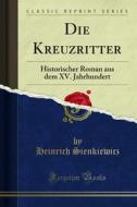 Ebook Die Kreuzritter di Heinrich Sienkiewicz edito da Forgotten Books