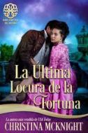 Ebook La Última Locura De La Fortuna di Christina McKnight edito da La Loma Elite Publishing