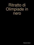 Ebook Ritratto di olimpiade in nero di Roberto Bosio edito da Roberto Bosio