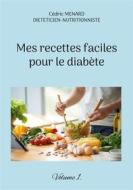 Ebook Mes recettes faciles pour le diabète. di Cédric Menard edito da Books on Demand