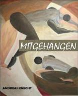 Ebook Mitgehangen di Andreas Knecht edito da BookRix