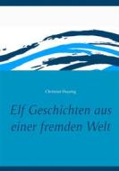 Ebook Elf Geschichten aus einer fremden Welt di Christian Huyeng edito da Books on Demand