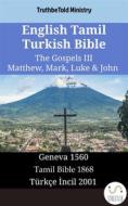 Ebook English Tamil Turkish Bible - The Gospels III - Matthew, Mark, Luke & John di Truthbetold Ministry edito da TruthBeTold Ministry