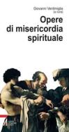 Ebook Opere di misericordia spirituale di Giovanni Ventimiglia edito da Edizioni Messaggero Padova