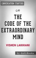 Ebook The Code of the Extraordinary Mind: by Vishen Lakhiani | Conversation Starters di dailyBooks edito da Daily Books