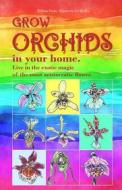 Ebook Grow Orchids in Your Home. di William Drake edito da Bruno Del Medico