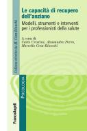 Ebook Le capacità di recupero dell'anziano. Modelli, strumenti e interventi per i professionisti della salute di AA. VV. edito da Franco Angeli Edizioni