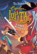 Ebook Capitan Lupita. Il pirata misterioso di Stilton Tea edito da Piemme