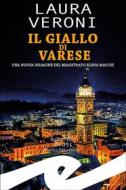 Ebook Il giallo di Varese di Laura Veroni edito da Fratelli Frilli Editori