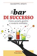 Ebook Il Il bar di successo di Giuseppe Arditi edito da Franco Angeli Edizioni