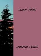 Ebook Cousin Phillis di Elizabeth Gaskell edito da Elizabeth Gaskell