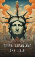 Ebook China, Japan and the U.S.A. di John Dewey edito da Interactive Media