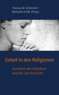 Ebook Gebet in den Religionen di Thomas M. Schimmel, Michaela Arndt edito da Books on Demand