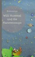 Ebook Willi Hummel und die Planetenraupe di Christina de Groot edito da Books on Demand