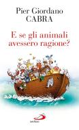 Ebook E se gli animali avessero ragione? di Cabra Pier Giordano edito da San Paolo Edizioni
