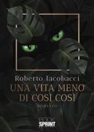 Ebook Una vita meno di così così di Roberto Iacobacci edito da Booksprint