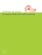 Ebook La struttura della teoria dell’evoluzione di Gould Stephen Jay edito da Codice Edizioni