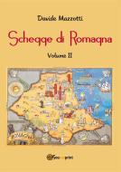 Ebook Schegge di Romagna. Volume 2 di Davide Mazzotti edito da Youcanprint