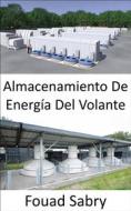 Ebook Almacenamiento De Energía Del Volante di Fouad Sabry edito da Mil Millones De Conocimientos [Spanish]