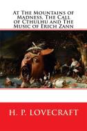 Ebook At the Mountains of Madness, The Call of Cthulhu and The Music of Erich Zann di H. P. Lovecraft edito da Enhanced Media Publishing