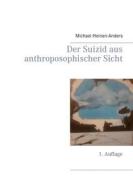 Ebook Der Suizid aus anthroposophischer Sicht di Michael Heinen-Anders edito da Books on Demand
