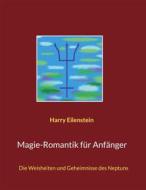 Ebook Magie-Romantik für Anfänger di Harry Eilenstein edito da Books on Demand
