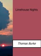 Ebook Limehouse Nights di Thomas Burke edito da Thomas Burke