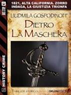 Ebook Dietro la maschera di Liudmila Gospodinoff edito da Delos Digital