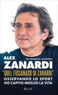 Ebook «Quel ficcanaso di Zanardi» di Gasparini Gianluca, Zanardi Alex edito da Rizzoli