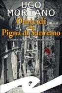 Ebook Omicidi alla Pigna di Sanremo di Moriano Ugo edito da Fratelli Frilli Editori