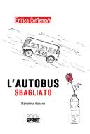Ebook L'autobus sbagliato di Enrica Cortenova edito da Booksprint