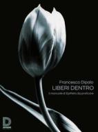 Ebook Liberi dentro di Francesco Dipalo edito da Diogene Multimedia