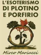 Ebook L’Esoterismo di Plotino e Porfirio di Mirco Mariucci edito da Mirco Mariucci