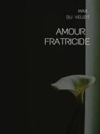 Ebook Amour fratricide di Max du Veuzit edito da Librorium Editions