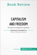 Ebook Book Review: Capitalism and Freedom by Milton Friedman di 50Minutes edito da 50Minutes.com