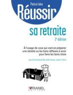 Ebook Réussir sa retraite (2e édition) di Patrice Leleu edito da Arnaud Franel Editions
