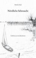 Ebook Nördliche Sehnsucht di Matthias Stark edito da Books on Demand