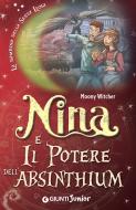 Ebook Nina e il Potere dell'Absinthium di Witcher Moony edito da Giunti Junior