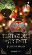 Ebook Tentazione d'Oriente di Jennifer Lewis, Fiona Brand edito da HarperCollins Italia