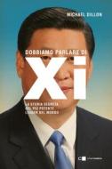 Ebook Dobbiamo parlare di Xi di Michael Dillon edito da Chiarelettere
