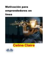 Ebook Motivación Para Emprendedores En Línea di Celine Claire edito da Tektime