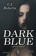 Ebook Dark Blue di CJ Roberts edito da Newton Compton Editori