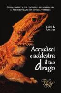 Ebook Accudisci e addestra il tuo drago di Cloe I. Arcissi edito da Words & More Books