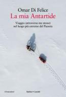 Ebook La mia Antartide di Omar Di Felice edito da Baldini+Castoldi