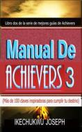 Ebook Manual De Achievers 3 di Ikechukwu Joseph edito da Babelcube Inc.